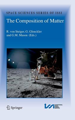 The Composition of Matter: Symposium Honouring Johannes Geiss on the Occasion of His 80th Birthday COMPOSITION OF MATTER 2007/E （Space Sciences Issi） [ R. Von Steiger ]