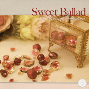 Sweet Ballad -Relaxing Collection- [ (オムニバス) ]