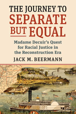 The Journey to Separate But Equal: Madame Decuir's Quest for Racial Justice in the Reconstruction Er