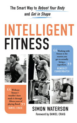 Intelligent Fitness: The Smart Way to Reboot Your Body and Get in Shape INTELLIGENT FITNESS Simon Waterson