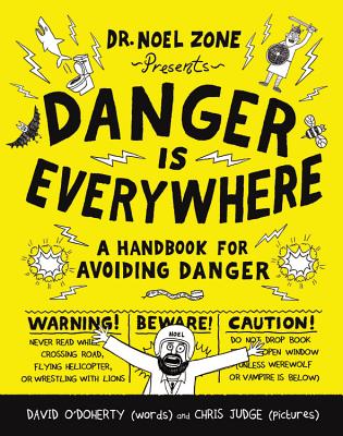 Danger Is Everywhere: A Handbook for Avoiding Danger DANGER IS EVERYWHERE （Danger Is Everywhere） 