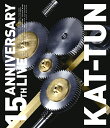 15TH ANNIVERSARY LIVE KAT-TUN (通常盤Blu-ray) [ KAT-TUN ]