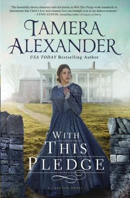With This Pledge: A Historical Romance Featuring Letters Written by Real People from History WITH THIS PLEDGE （Carnton） [ Tamera Alexander ]