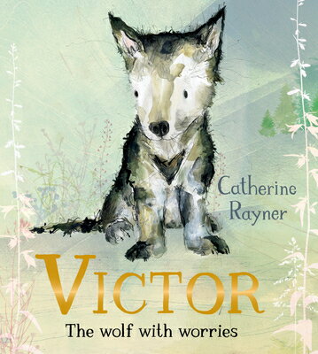 Victor, the Wolf with Worries VICTOR THE WOLF W/WORRIES CO-E [ Catherine Rayner ]