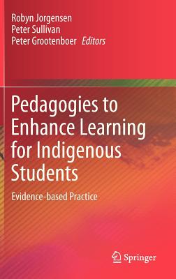 Pedagogies to Enhance Learning for Indigenous Students: Evidence-Based Practice PEDAGOGIES TO ENHANCE LEARNING 