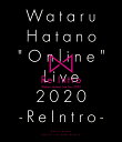 Wataru Hatano ”Online” Live 2020 Re Intro Live BD【 ...