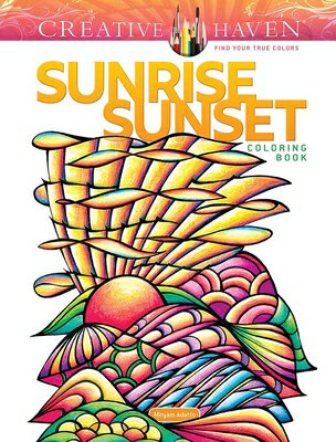 Creative Haven Sunrise Sunset Coloring Book CREATIVE HAVEN SUNRISE SUNSET （Adult Coloring Books: Calm） [ Miryam Adatto ]
