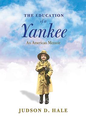 The Education of a Yankee EDUCATION OF A YANKEE [ Judson D. Hale ]