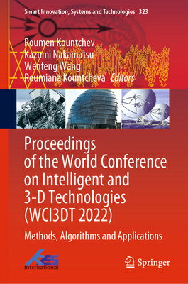 Proceedings of the World Conference on Intelligent and 3-D Technologies (Wci3dt 2022): Methods, Algo PROCEEDINGS OF THE WORLD CONFE （Smart Innovation, Systems and Technologies） [ Roumen Kountchev ]