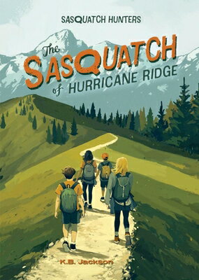 The Sasquatch of Hurricane Ridge (Sasquatch Hunters, Book #4) SASQUATCH OF HURRICANE RIDGE ( （Sasquatch Hunters） [ B. Jackson K. ]