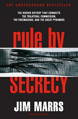 Rule by Secrecy: Hidden History That Connects the Trilateral Commission, the Freemasons, and the Gre RULE BY SECRECY 