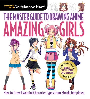 Master Guide to Drawing Anime: Amazing Girls: How to Draw Essential Character Types from Simple ..