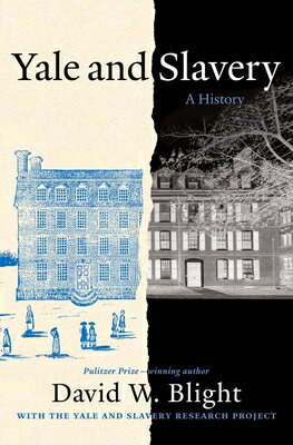 Yale and Slavery: A History YALE & SLAVERY [ David W. Blight ]