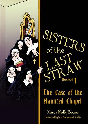 Sisters of the Last Straw Vol 1: The Case of the Haunted Chapel Volume 1 SISTERS OF THE LAST STRAW VOL （Sisters of the Last Straw） [ Karen Kelly Boyce ]