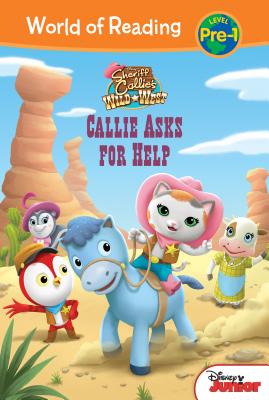 Sheriff Callie's Wild West: Callie Asks for Help: Callie Asks for Help SHERIFF CALLIES WILD WEST CALL （World of Reading Level Pre-1 Set 2） [ Annie Auerbach ]