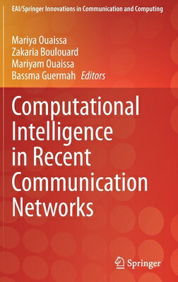 楽天楽天ブックスComputational Intelligence in Recent Communication Networks COMPUTATIONAL INTELLIGENCE IN （Eai/Springer Innovations in Communication and Computing） [ Mariya Ouaissa ]