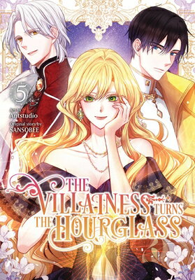 The Villainess Turns the Hourglass, Vol. 5 VILLAINESS TURNS THE HOURGLASS （The Villainess Turns the Hourglass） [ Antstudio ]