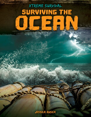 Surviving the Ocean SURVIVING THE OCEAN （Xtreme Survival） [ Jessica Rusick ]