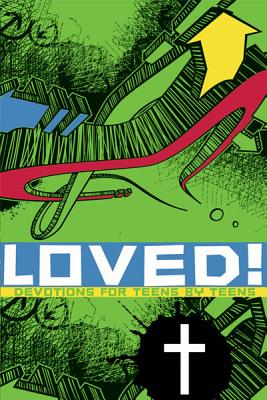Loved: Devotions for Teens by Teens LOVED DEVOTIONS FOR TEENS BY T [ Concordia Publishing House ]