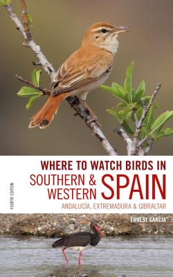 Where to Watch Birds in Southern and Western Spain: Andalucia, Extremadura and Gibraltar WHERE TO WATCH BIRDS IN SOUTHE （Where to Watch Birds） 