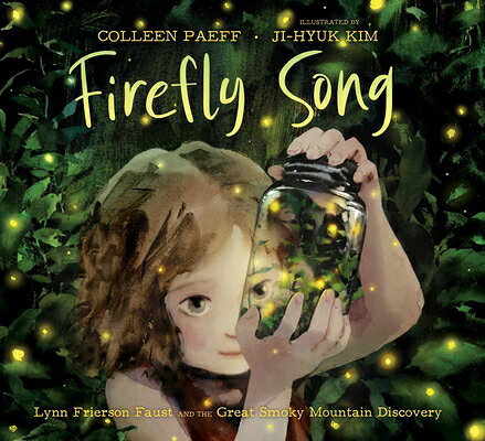 Firefly Song: Lynn Frierson Faust and the Great Smoky Mountain Discovery FIREFLY SONG [ Colleen Paeff ]