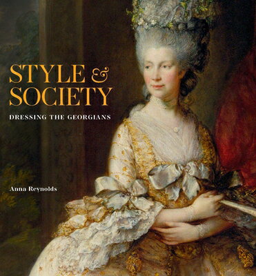 楽天楽天ブックスStyle & Society: Dressing the Georgians STYLE & SOCIETY [ Anna Reynolds ]