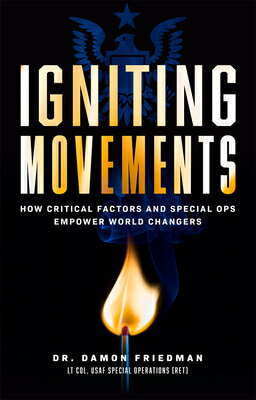 Igniting Movements: How Critical Factors and Special Ops Empower World Changers IGNITING MOVEMENTS [ Damon Friedman ]