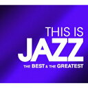 THIS IS JAZZ ベスト・アンド・グレイテスト（2CD） [ (オムニバス) ]