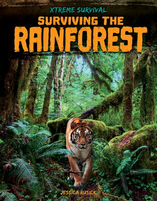Surviving the Rainforest SURVIVING THE RAINFOREST （Xtreme Survival） [ Jessica Rusick ]