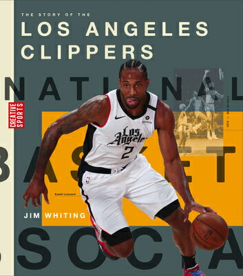 The Story of the Los Angeles Clippers STORY OF THE LOS ANGELES CLIPP （Creative Sports: A History of Hoops） [ Jim Whiting ]