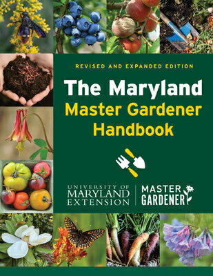 The Maryland Master Gardener Handbook MARYLAND MASTER GARDENER HANDB [ University of Maryland Extension -. Mast ]