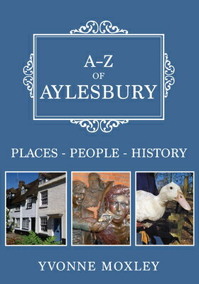 A-Z of Aylesbury: Places-People-History A-Z OF AYLESBURY （A-Z） 