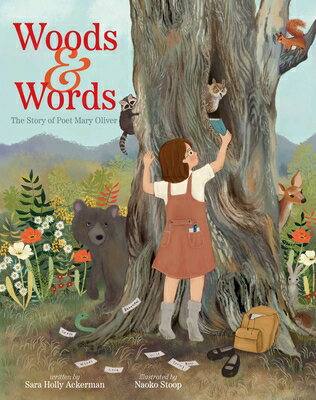 Woods & Words: The Story of Poet Mary Oliver WOODS & WORDS [ Sara Holly Ackerman ]