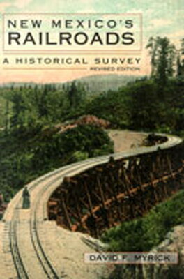 New Mexico's Railroads: A Historical Survey NEW MEXICOS RAILROADS REV/E 