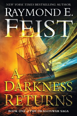 A Darkness Returns: Book One of the Dragonwar Saga DARKNESS RETURNS （Dragonwar Saga） [ Raymond E. Feist ]