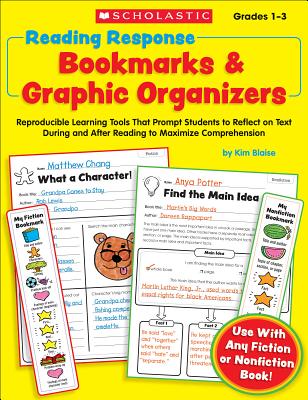 Reading Response Bookmarks & Graphic Organizers: Reproducible Learning Tools That Prompt Students to