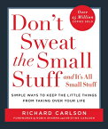 Don't Sweat the Small Stuff . . . and It's All Small Stuff: Simple Ways to Keep the Little Things fr DONT SWEAT THE SMALL STUFF & I （Don't Sweat the Small Stuff Series） [ Richard Carlson ]