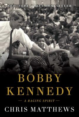 Bobby Kennedy: A Raging Spirit BOBBY KENNEDY [ Chris Matthews ]