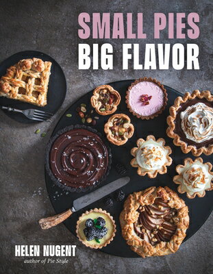 Small Pies, Big Flavor SMALL PIES BIG FLAVOR [ Helen Nugent ]