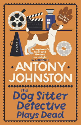 The Dog Sitter Detective Plays Dead: The Tail-Wagging Cosy Crime Series DOG SITTER DETECTIVE PLAYS DEA （Dog Sitter Detective） [ Antony Johnston ]