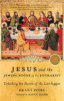 Jesus and the Jewish Roots of the Eucharist: Unlocking the Secrets of the Last Supper JESUS & THE JEWISH ROOTS OF TH [ Brant Pitre ]