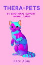 Thera-Pets: 64 Emotional Support Animal Cards (Affirmations Cards for Anxiety, Art Therapy, Card Gam THERA-PETS （Thelatestkate） Kate Allan