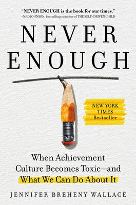 Never Enough: When Achievement Culture Becomes Toxic-And What We Can Do about It NEVER ENOUGH 