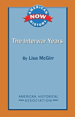 The Interwar Years INTERWAR YEARS （American History Now） 
