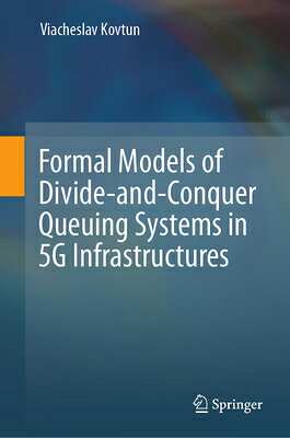 Formal Models of Divide-And-Conquer Queuing Systems in 5g Infrastructures FORMAL MODELS OF DIVIDE-AND-CO 