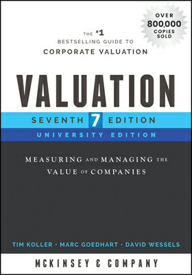 Valuation: Measuring and Managing the Value of Companies, University Edition VALUATION 7/E （Wiley Finance） McKinsey Company Inc