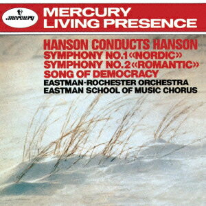 ハンソン:交響曲第1番≪ノルディック≫ 第2番≪ロマンティック≫ 民主主義の歌 [ ハワード・ハンソン ]