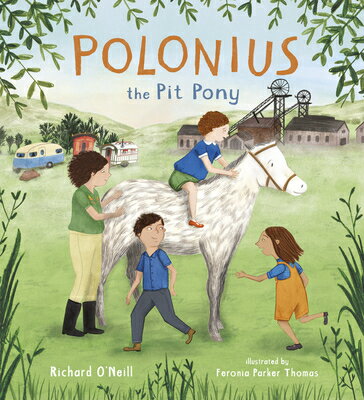 Polonius the Pit Pony POLONIUS THE PIT PONY （Travellers Tales） [ Richard O'Neill ]