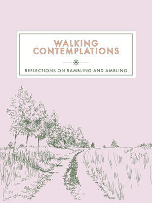 Walking Contemplations: Reflections on Rambling and Ambling WALKING CONTEMPLATIONS [ Trigger Publishing ]