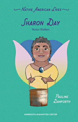 Sharon Day: Water Walker SHARON DAY （Native American Lives） [ Pauline Danforth ]